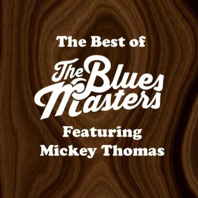 Mickey Thomas/Albert Lee/Tracii Guns/Ricky Philips/Jack Russell/Pat Torpey/Jeff Pilson/Earl Slick/Ted Nugent/Yngwie MalmsteenThe Best of The Bluesmasters (feat. Mickey Thomas)