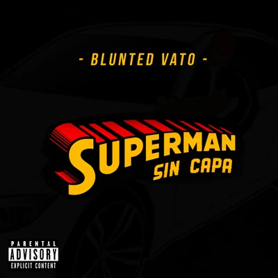 Blunted VatoSuperman Sin Capa