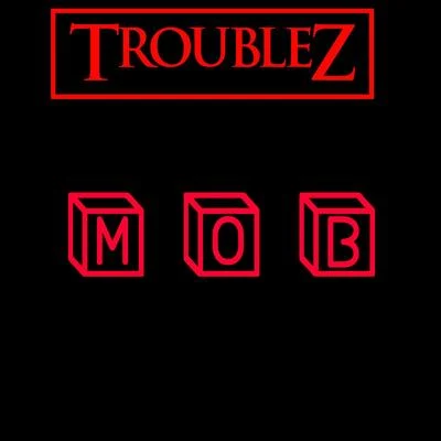 Troublez/Lil RueM O B