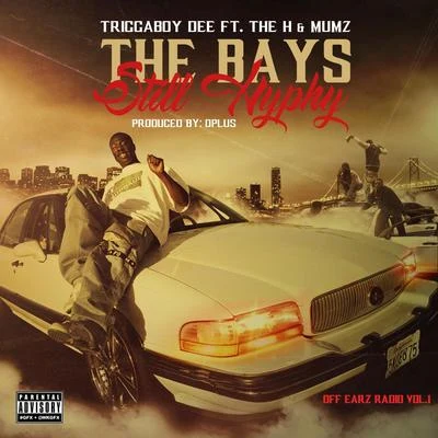 Elly/Triggaboy Dee/Tito Loc/ConspiracyThe Bays Still Hyphy (feat. The H & Mumz)