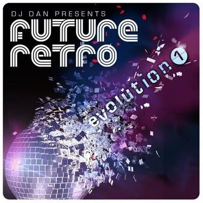 DJ Dan/BartouzeDJ Dan Presents Future Retro: Evolution 1