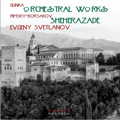 USSR State Symphony Orchestra/USSR TV and Radio Large Chorus/Moscow Chamber Choir/USSR Radio and Television Orchestra/Novosibirsk Chamber Choir/Unknown Artist/Evgeny SvetlanovGlinka & Rimsky-Korsakov: Orchestral Works