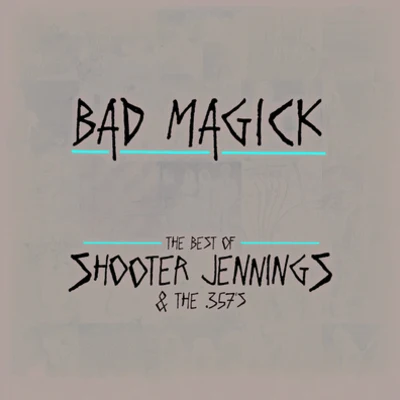 Randy Montana/Shooter Jennings/Eric Church/Ashley Ray/Randy Houser/Uncle Kracker/Jamey Johnsonbad magic K - the best of shooter Jennings the 357是