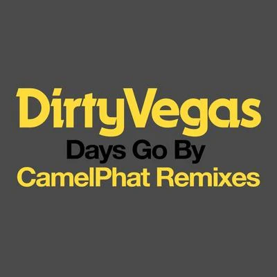 Dirty VegasDays Go By (CamelPhat Remixes)