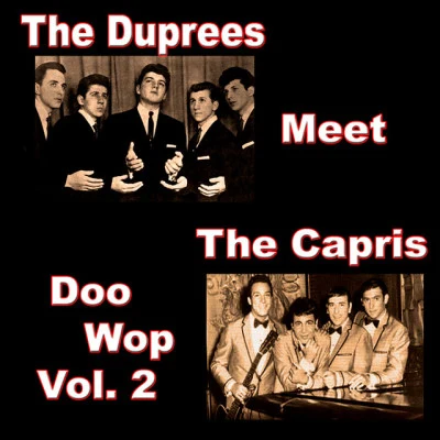 The CaprisThe Duprees Meet the Capris Doo Wop, Vol. 2