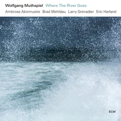 Wolfgang MuthspielWhere The River Goes