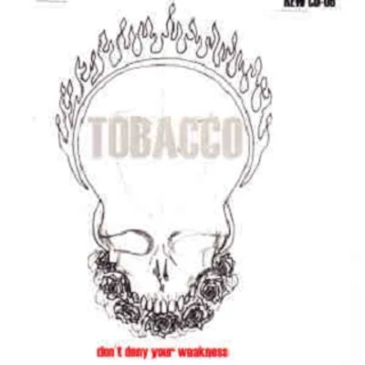 TobaccoDont Deny Your Weakness