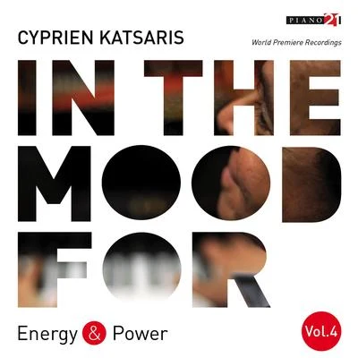 Cyprien KatsarisIn the Mood for Energy & Power, Vol. 4: Brahms, Grieg, Scriabin, Bortkiewicz, Prokofiev, Khachaturian...