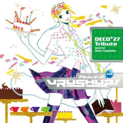 DECO*27VRUSH UP! #02 -DECO*27 Tribute-