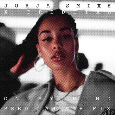 Jorja Smith/Beam/Justin Bieber/Landstrip Chip/Vory/Papa San/Valee/ZacariOn My Mind (Preditah VIP Mix)