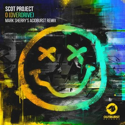 Scot ProjectO [Overdrive] (Mark Sherry’s Acidburst Remix)