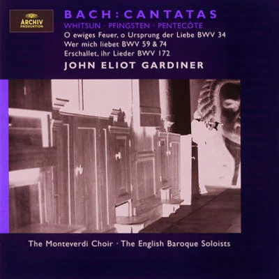 The Monteverdi Choir/John Eliot Gardiner/English Baroque Soloists/Margaret CameronCantata No.34 "O ewiges Feuer, O Ursprung der Liebe", BWV34