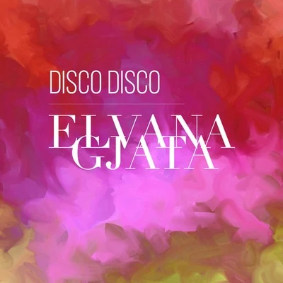 Elvana GjataDisco Disco