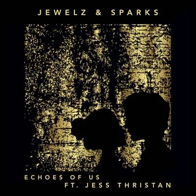 Jewelz & SparksEchoes of Us