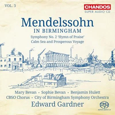 Edward GardnerAlison BalsomGöteborg SymfonikerMENDELSSOHN, Felix: Symphony No. 2Meeresstille und glückliche Fahrt (Mendelssohn in Birmingham, Vol. 3) (City of Birmingham Symphony, Gardner)