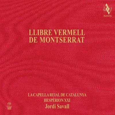 Anónimo/Roberta Lena/Jordi Savall/Hesperion XXI/La Capella Reial de Catalunya/Philippe Pierlot/Dimitri Psonis/Fahmi Alqhai/Sergi Casademunt/Xavier Diaz-LA TorreLlibre Vermell de Montserrat