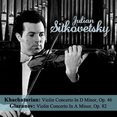 Aram KhachaturianKhachaturian: Violin Concerto In D Minor, Op. 46 - Glazunov: Violin Concerto In A Minor, Op. 82