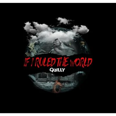 QuillyIf I Ruled the World