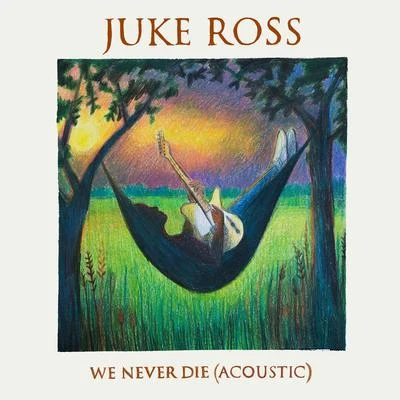 Juke RossWe Never Die (Acoustic)