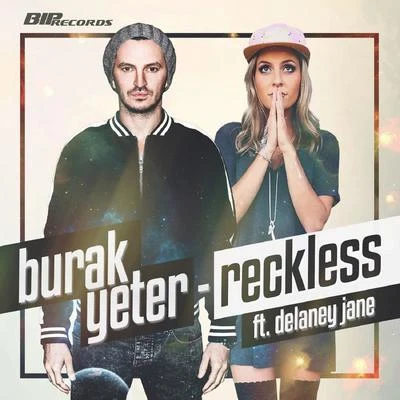 Burak YeterReckless ( feat. Delaney Jane)