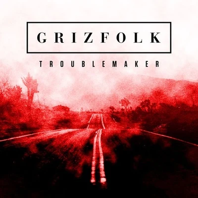 Grizfolk/Jamie N CommonsTroublemaker