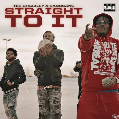 BandgangStraight to It (feat. Tee Grizzley)