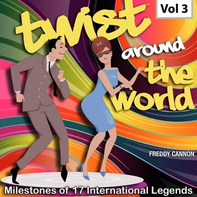 Freddy CannonMilestones of 17 International Legends Twist Around The World, Vol. 3