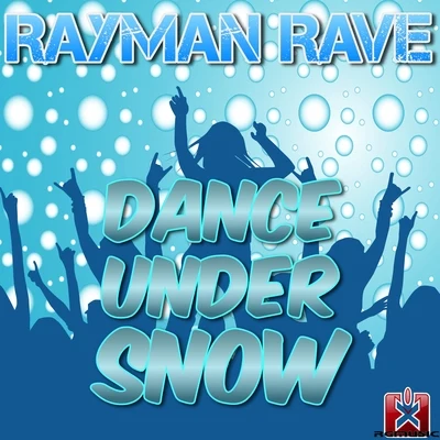 Rayman Rave/Kadenza/JP Project/Audio Paradyne/DJ KS/CraZo/Stahl!/Charming Vibes/DJ Elektroshock/Mob RaythDance Under Snow