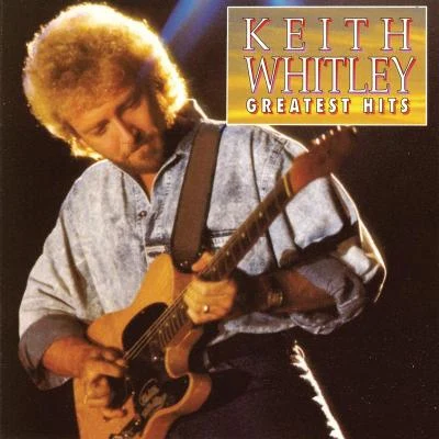 Keith WhitleyGreatest Hits