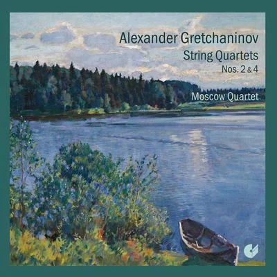 Moscow String QuartetGretchaninov: String Quartets Nos. 2 & 4