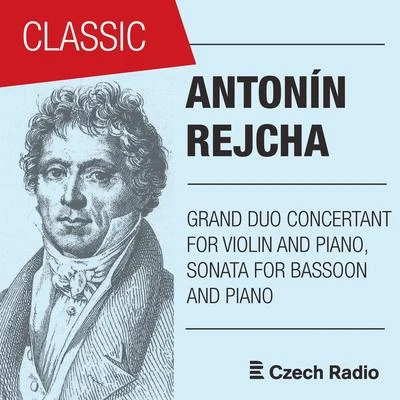 Jitka NovakovaAntonín Rejcha (Reicha): Grand Duo Concertant for Violin and Piano & Sonata for Bassoon and Piano