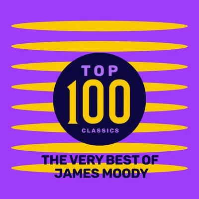 James MoodyTop 100 Classics - The Very Best of James Moody