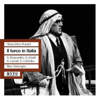 Nino SanzognoROSSINI, G.: Turco in Italia (Il) [Opera] (Bruscantini, Sciutti, Lazzari, RAI Chorus and Orchestra, Sanzogno) (1958)