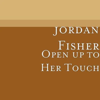 Jordan FisherValentinaJonathan LarsonBrandon Victor DixonOpen up to Her Touch