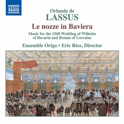 Orlande de Lassus/Coro de Cámara Nova Mvsica/Nova Mvsica/Cámara Nova Mvsica/Eduardo Gallardo de Gomar/Claudio Monteverdi/Adriano BanchieriLe nozze in Baviera