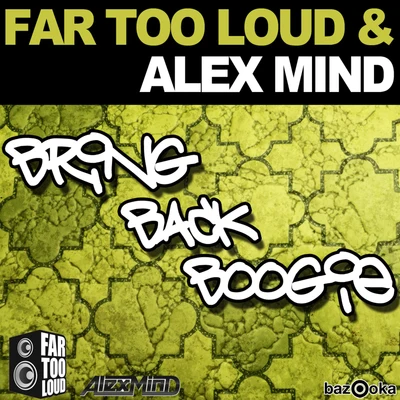 Far Too Loud/Spag Heddy/LeKtriQue/Fukkk Offf/Raving George/Haezer/Linoleum/Jackin With the Drums/Edgework/EmbassyBring Back Boogie (Club Mix)