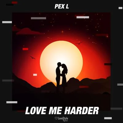 Pex LLove Me Harder