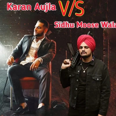 Sidhu Moose WalaKaran Aujla VS Sidhu Moose Wala