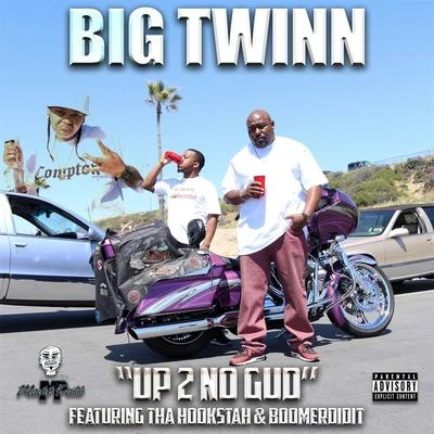 Big TwinnUp 2 No Gud (feat. Boomerdidit & Tha Hookstah)