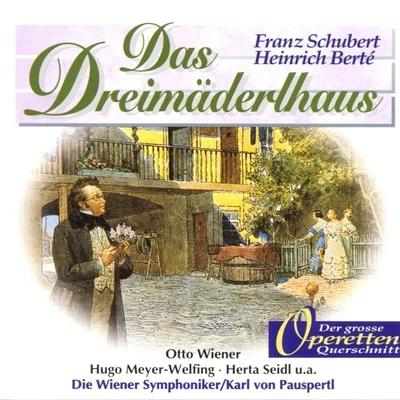 Hugo Meyer-Welfing/Anton Heiller/Johann Sebastian Bach/Anton Dermota/Hilde Rössel-Majdan/Orchester der Wiener Staatsoper/Felix Prohaska/Wiener Staatsopernchor/Norman Foster/Anny FelbermayerDas Dreimäderlhaus