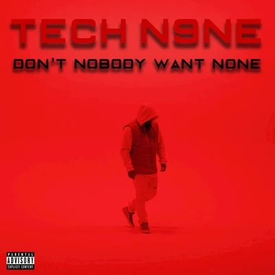 Tech N9neTech N9ne (Dont Nobody Want None)