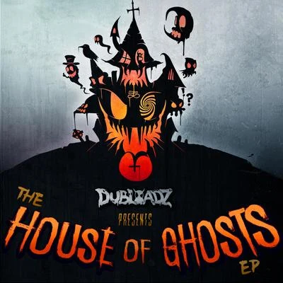 DubloadzThe House of Ghosts EP