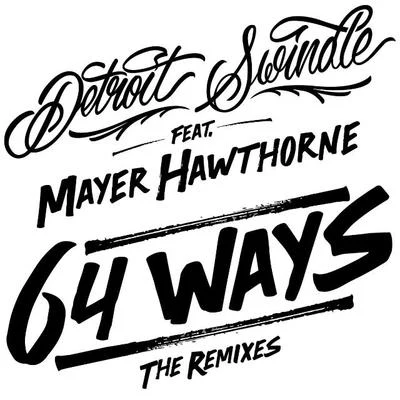 Detroit Swindle64 Ways (The Remixes)