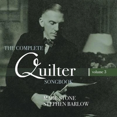 James Gilchrist/Ashley Riches/Mark Stone/Gerald Finley/Simon Lepper/Michael Chance/Lawrence Zazzo/Andrew StaplesThe Complete Quilter Songbook, Vol. 3