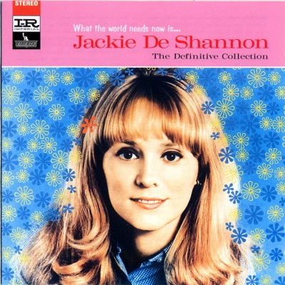 Jackie DeShannonWhat The World Needs Now Is… The Definitive Collection