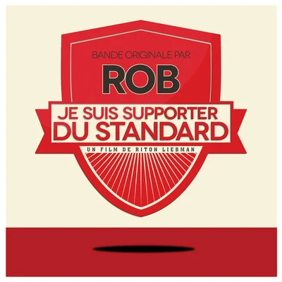 RobJe suis Supporter du Standard (Original Motion Picture Soundtrack)