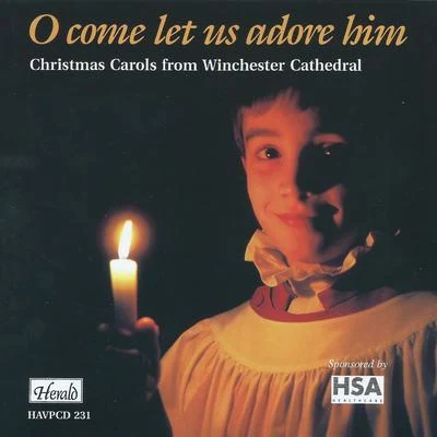 Winchester Cathedral ChoirDavid HillO Come Let Us Adore Him: Christmas Carols from Winchester Cathedral