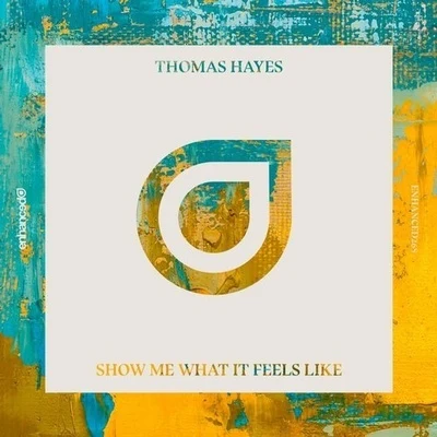 Thomas HayesJoni FatoraShow Me What It Feels Like