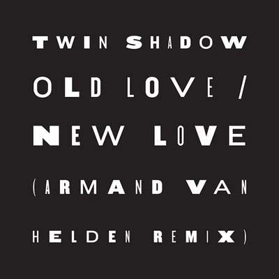 Twin ShadowOld Love New Love (feat. D'Angelo Lacy) [Armand Van Helden Remix]