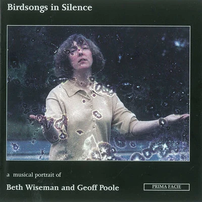 Ethel/John TurnerBirdsongs in Silence: A musical portrait of Beth Wiseman and Geoff Poole